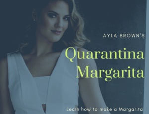 Quarantina Margarita with Ayla Brown